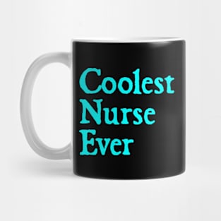 Coolest Nurse Ever Mug